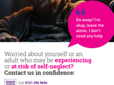 Poster about safeguarding adults and self-neglect. Shows a person sitting in dim light with a pink speech bubble saying: “Go away! I’m okay, leave me alone. I don’t need any help.” Text reads: “Worried about yourself or an adult at risk of self-neglect? Contact us in confidence.” Call 0161 206 0604 or visit safeguardingadults.salford.gov.uk. In emergencies ring 999 or call 101. QR code for info. Footer: “Working together to prevent abuse and neglect.”